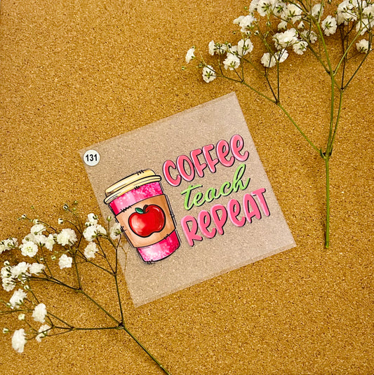 # 131 Coffee Teach Repeat